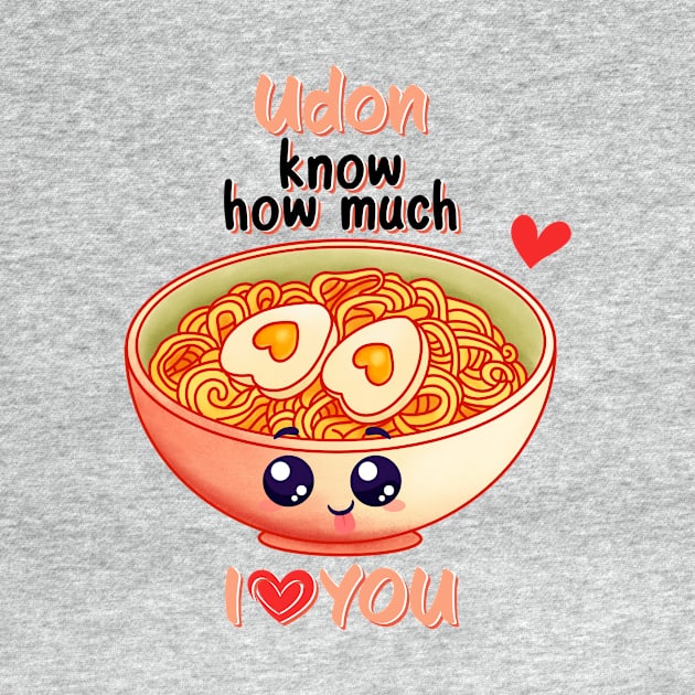 Udon Know How Much I Love You by Nessanya